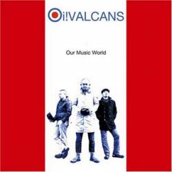 Oi Valcans : Our Music World
